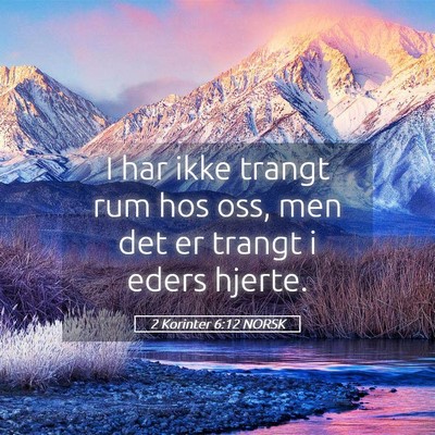 Picture 05 - 2 Korinter 6:12 NORSK - I har ikke trangt rum hos oss, men det er trangt - Bible Verse Picture