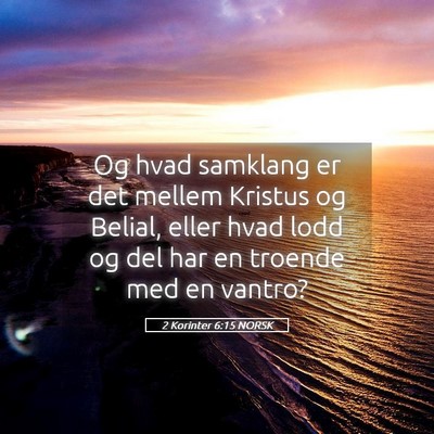 Picture 05 - 2 Korinter 6:15 NORSK - Og hvad samklang er det mellem Kristus og Belial, - Bible Verse Picture