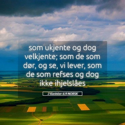 Picture 05 - 2 Korinter 6:9 NORSK - som ukjente og dog velkjente; som de som dør, og - Bible Verse Picture