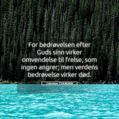 Picture 05 - 2 Korinter 7:10 NORSK - For bedrøvelsen efter Guds sinn virker - Bible Verse Picture