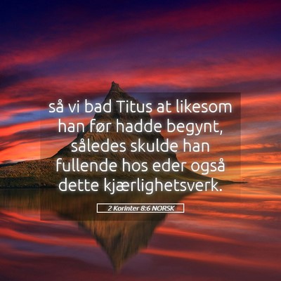 Picture 05 - 2 Korinter 8:6 NORSK - så vi bad Titus at likesom han før hadde - Bible Verse Picture