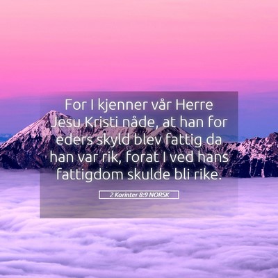 Picture 05 - 2 Korinter 8:9 NORSK - For I kjenner vår Herre Jesu Kristi nåde, at - Bible Verse Picture