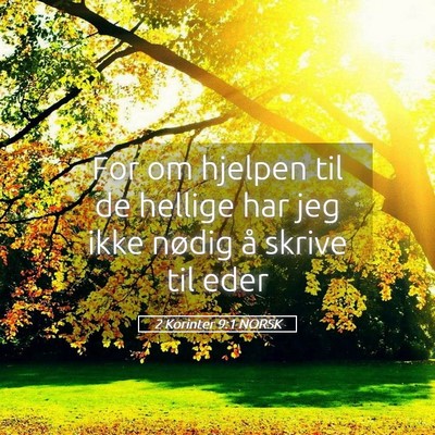 Picture 05 - 2 Korinter 9:1 NORSK - For om hjelpen til de hellige har jeg ikke nødig - Bible Verse Picture
