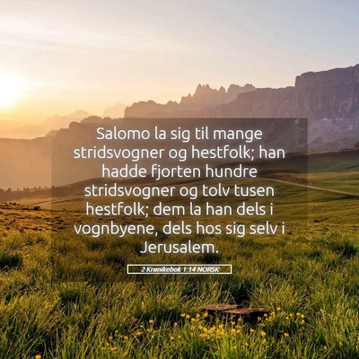 Picture 05 - 2 Krønikebok 1:14 NORSK - Salomo la sig til mange stridsvogner og hestfolk; - Bible Verse Picture