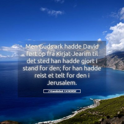 Picture 05 - 2 Krønikebok 1:4 NORSK - Men Guds ark hadde David ført op fra - Bible Verse Picture