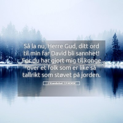 Picture 05 - 2 Krønikebok 1:9 NORSK - Så la nu, Herre Gud, ditt ord til min far David - Bible Verse Picture