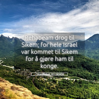Picture 05 - 2 Krønikebok 10:1 NORSK - Rehabeam drog til Sikem; for hele Israel var - Bible Verse Picture