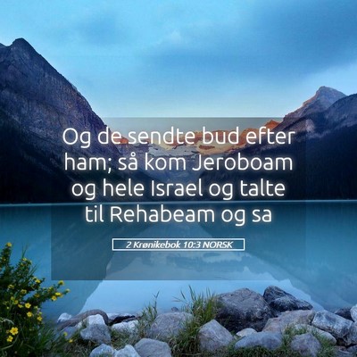 Picture 05 - 2 Krønikebok 10:3 NORSK - Og de sendte bud efter ham; så kom Jeroboam og - Bible Verse Picture