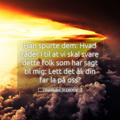 Picture 05 - 2 Krønikebok 10:9 NORSK - Han spurte dem: Hvad råder I til at vi skal - Bible Verse Picture