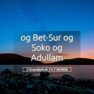Picture 05 - 2 Krønikebok 11:7 NORSK - og Bet-Sur og Soko og - Bible Verse Picture