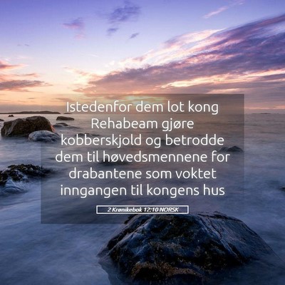 Picture 05 - 2 Krønikebok 12:10 NORSK - Istedenfor dem lot kong Rehabeam gjøre - Bible Verse Picture