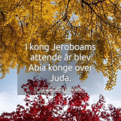 Picture 05 - 2 Krønikebok 13:1 NORSK - I kong Jeroboams attende år blev Abia konge over - Bible Verse Picture
