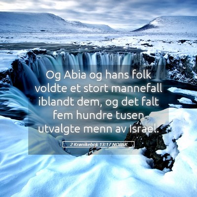 Picture 05 - 2 Krønikebok 13:17 NORSK - Og Abia og hans folk voldte et stort mannefall - Bible Verse Picture