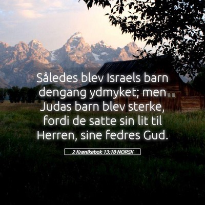 Picture 05 - 2 Krønikebok 13:18 NORSK - Således blev Israels barn dengang ydmyket; men - Bible Verse Picture