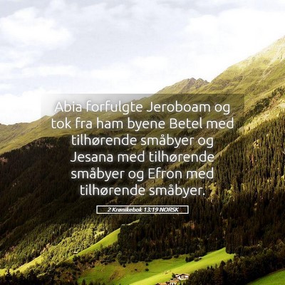 Picture 05 - 2 Krønikebok 13:19 NORSK - Abia forfulgte Jeroboam og tok fra ham byene - Bible Verse Picture