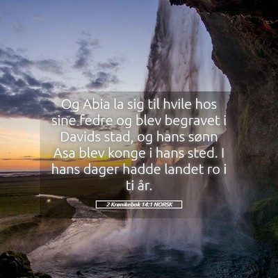 Picture 05 - 2 Krønikebok 14:1 NORSK - Og Abia la sig til hvile hos sine fedre og blev - Bible Verse Picture