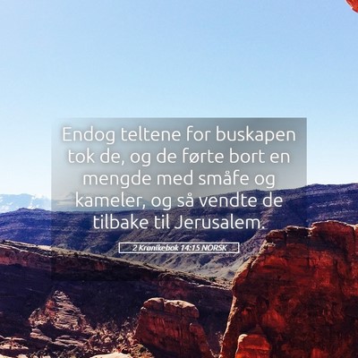Picture 05 - 2 Krønikebok 14:15 NORSK - Endog teltene for buskapen tok de, og de førte - Bible Verse Picture