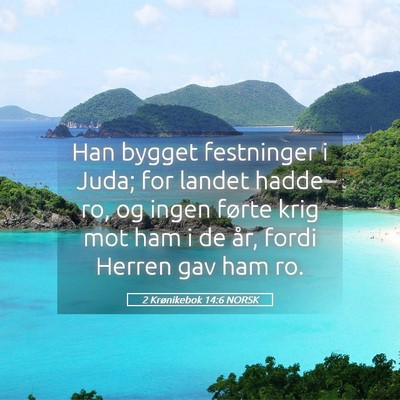 Picture 05 - 2 Krønikebok 14:6 NORSK - Han bygget festninger i Juda; for landet hadde - Bible Verse Picture