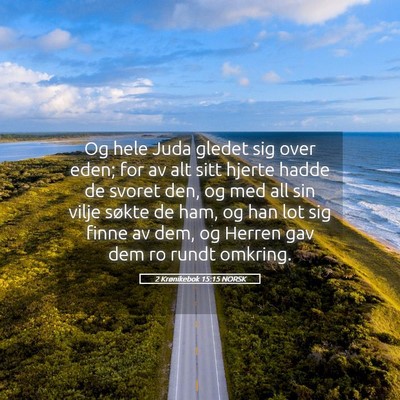 Picture 05 - 2 Krønikebok 15:15 NORSK - Og hele Juda gledet sig over eden; for av alt - Bible Verse Picture