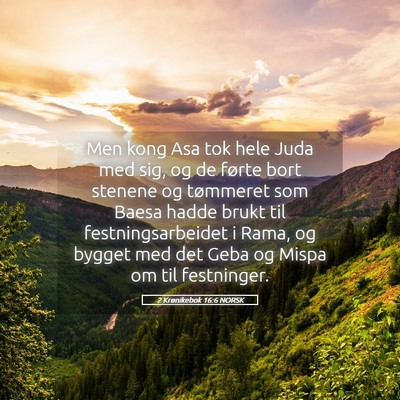 Picture 05 - 2 Krønikebok 16:6 NORSK - Men kong Asa tok hele Juda med sig, og de førte - Bible Verse Picture