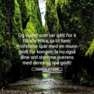 Picture 05 - 2 Krønikebok 18:12 NORSK - Og budet som var gått for å tilkalle Mika, sa - Bible Verse Picture
