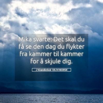 Picture 05 - 2 Krønikebok 18:24 NORSK - Mika svarte: Det skal du få se den dag du - Bible Verse Picture