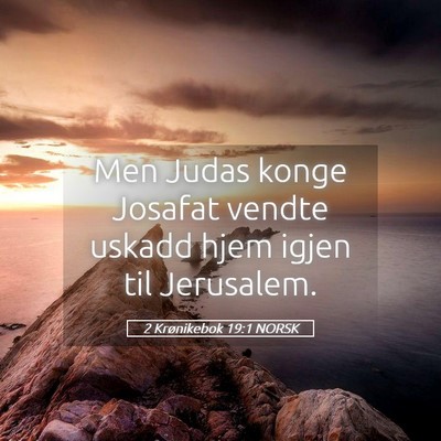 Picture 05 - 2 Krønikebok 19:1 NORSK - Men Judas konge Josafat vendte uskadd hjem igjen - Bible Verse Picture