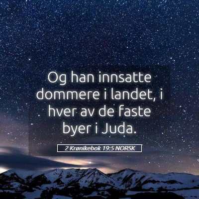Picture 05 - 2 Krønikebok 19:5 NORSK - Og han innsatte dommere i landet, i hver av de - Bible Verse Picture