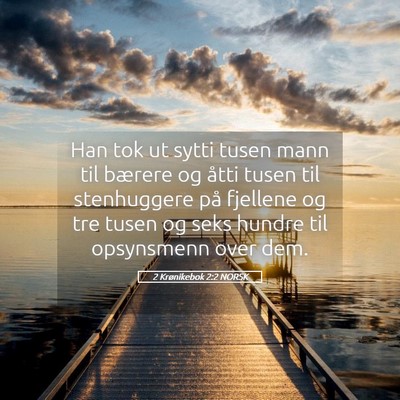 Picture 05 - 2 Krønikebok 2:2 NORSK - Han tok ut sytti tusen mann til bærere og åtti - Bible Verse Picture
