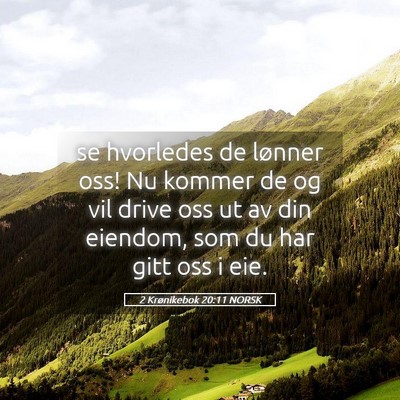 Picture 05 - 2 Krønikebok 20:11 NORSK - se hvorledes de lønner oss! Nu kommer de og vil - Bible Verse Picture