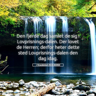 Picture 05 - 2 Krønikebok 20:26 NORSK - Den fjerde dag samlet de sig i - Bible Verse Picture
