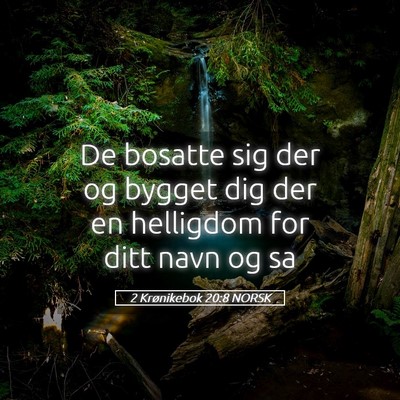 Picture 05 - 2 Krønikebok 20:8 NORSK - De bosatte sig der og bygget dig der en helligdom - Bible Verse Picture