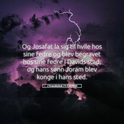 Picture 05 - 2 Krønikebok 21:1 NORSK - Og Josafat la sig til hvile hos sine fedre og - Bible Verse Picture