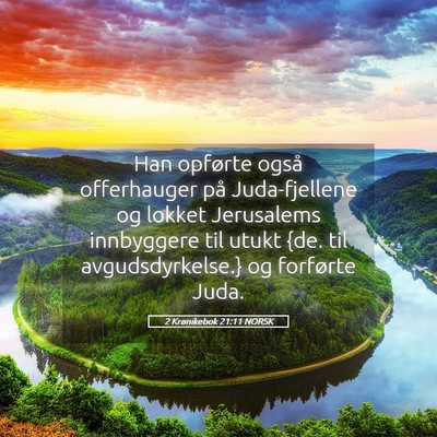 Picture 05 - 2 Krønikebok 21:11 NORSK - Han opførte også offerhauger på Juda-fjellene - Bible Verse Picture