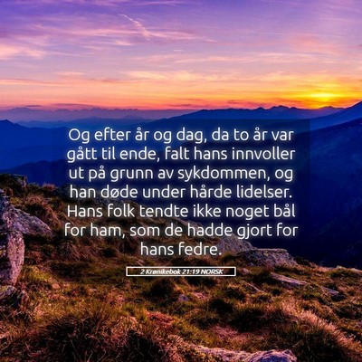 Picture 05 - 2 Krønikebok 21:19 NORSK - Og efter år og dag, da to år var gått til - Bible Verse Picture