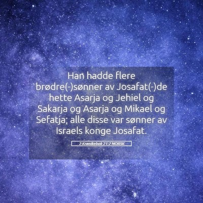 Picture 05 - 2 Krønikebok 21:2 NORSK - Han hadde flere brødre(-)sønner av Josafat(-)de - Bible Verse Picture