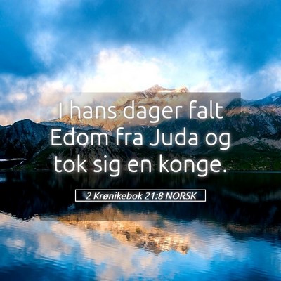 Picture 05 - 2 Krønikebok 21:8 NORSK - I hans dager falt Edom fra Juda og tok sig en - Bible Verse Picture