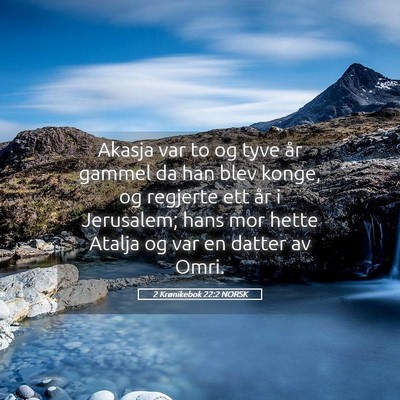 Picture 05 - 2 Krønikebok 22:2 NORSK - Akasja var to og tyve år gammel da han blev - Bible Verse Picture