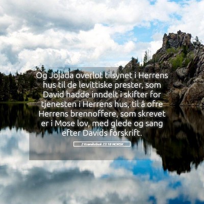 Picture 05 - 2 Krønikebok 23:18 NORSK - Og Jojada overlot tilsynet i Herrens hus til de - Bible Verse Picture