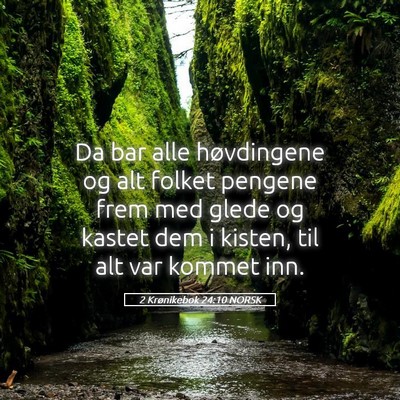 Picture 05 - 2 Krønikebok 24:10 NORSK - Da bar alle høvdingene og alt folket pengene - Bible Verse Picture