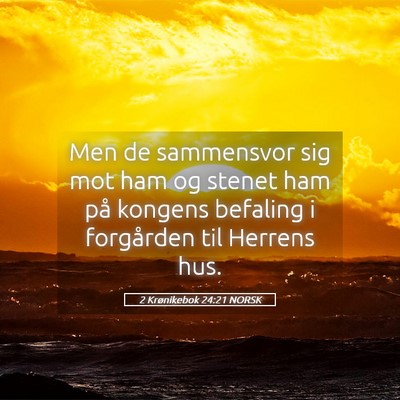 Picture 05 - 2 Krønikebok 24:21 NORSK - Men de sammensvor sig mot ham og stenet ham på - Bible Verse Picture