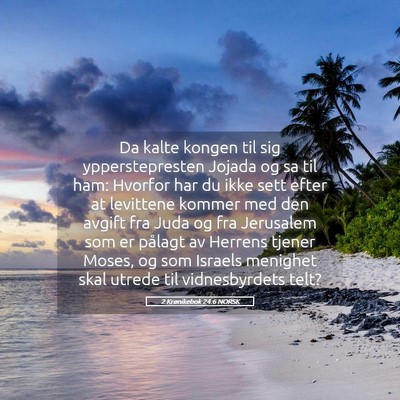 Picture 05 - 2 Krønikebok 24:6 NORSK - Da kalte kongen til sig ypperstepresten Jojada og - Bible Verse Picture