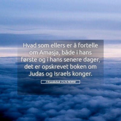 Picture 05 - 2 Krønikebok 25:26 NORSK - Hvad som ellers er å fortelle om Amasja, både i - Bible Verse Picture