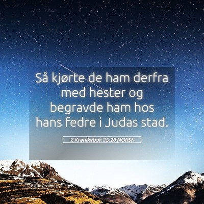 Picture 05 - 2 Krønikebok 25:28 NORSK - Så kjørte de ham derfra med hester og begravde - Bible Verse Picture