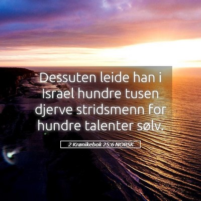 Picture 05 - 2 Krønikebok 25:6 NORSK - Dessuten leide han i Israel hundre tusen djerve - Bible Verse Picture