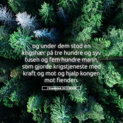 Picture 05 - 2 Krønikebok 26:13 NORSK - og under dem stod en krigshær på tre hundre og - Bible Verse Picture
