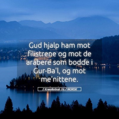 Picture 05 - 2 Krønikebok 26:7 NORSK - Gud hjalp ham mot filistrene og mot de arabere - Bible Verse Picture