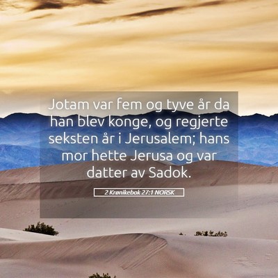 Picture 05 - 2 Krønikebok 27:1 NORSK - Jotam var fem og tyve år da han blev konge, og - Bible Verse Picture