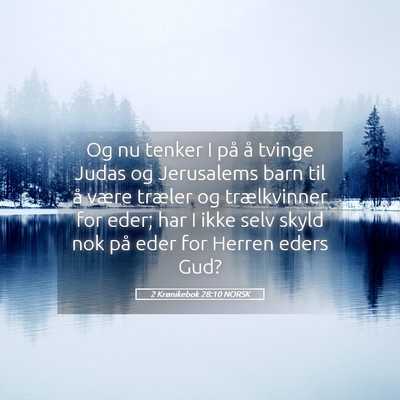 Picture 05 - 2 Krønikebok 28:10 NORSK - Og nu tenker I på å tvinge Judas og Jerusalems - Bible Verse Picture