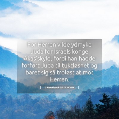 Picture 05 - 2 Krønikebok 28:19 NORSK - For Herren vilde ydmyke Juda for Israels konge - Bible Verse Picture
